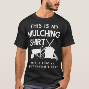 Funny Landscaping Tshirt Das ist mein Mulching-Shi