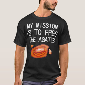Funny Lapidary Meine Mission ist es, die Agates zu T-Shirt