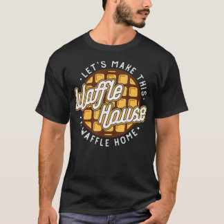 Funny Lasse diese Waffelhäuser zu Waffeln machenhi T-Shirt