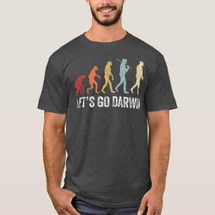 Funny Lasse Go Darwin ShirtCharles Darwin Zitat Ev T-Shirt