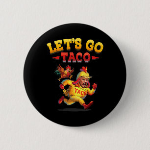 Funny Lasse Taco Funny Trump immer Hühner aus Button