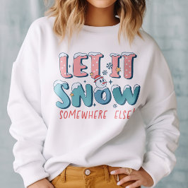 Funny lassen es schnee irgendwo sonst Schneemann W Sweatshirt