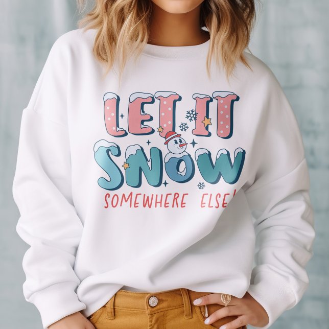 Funny lassen es schnee irgendwo sonst Schneemann W Sweatshirt (Von Creator hochgeladen)