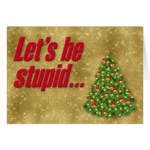 Funny "Lass's Be Stupid" Glittery Weihnachtskarte