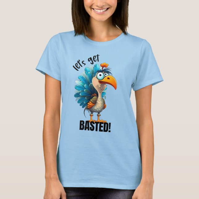 Funny Lass's Get Basted T-Shirt (Vorderseite)