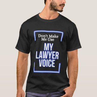 Funny lässt mich nicht meinen Anwältin Voice Spaß T-Shirt