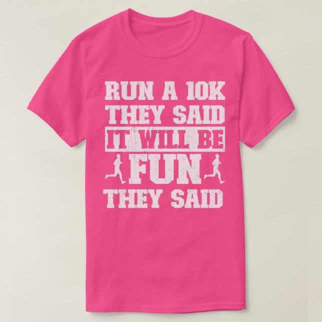 Funny Lauf eine 10K sagen sie, es wird Spaß sein, T-Shirt (Design vorne)