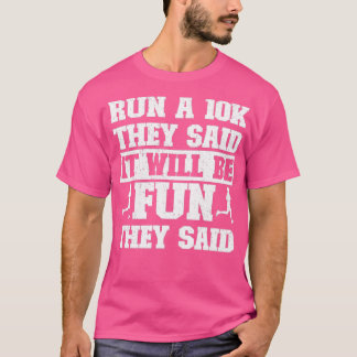 Funny Lauf eine 10K sagen sie, es wird Spaß sein, T-Shirt