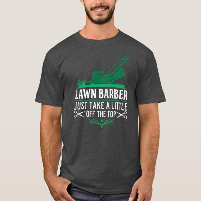 Funny Lawn Barber Mowing Saying Lawn Mower Grass T-Shirt (Vorderseite)