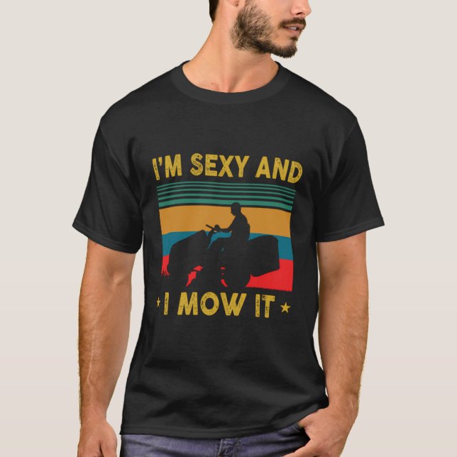 Funny Lawn Mowing Landscaping Ich sexy und ich mäh T-Shirt (Vorderseite)