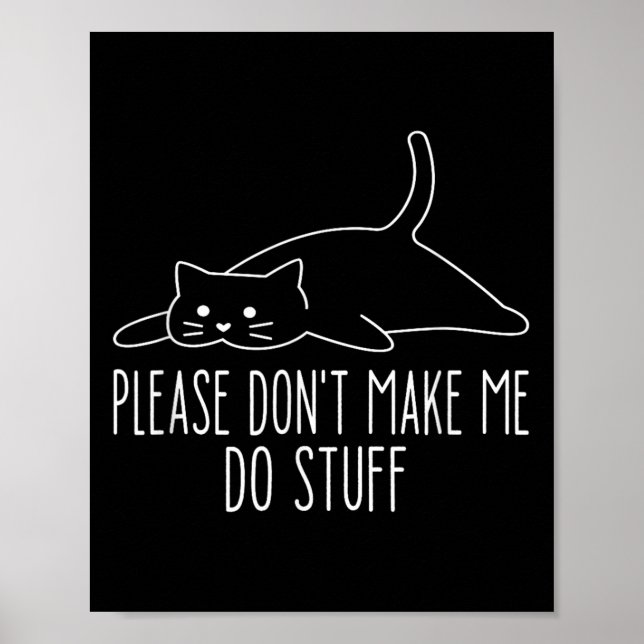 Funny Lazy Cat Please Don't Make Me Do Stuff Cool  Poster (Vorne)