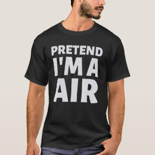 Funny Lazy Kostüm vorgeben, ich bin eine Luft T-Shirt