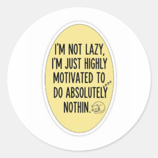 Funny Lazy Quote T - Shirt - Motiviert zu tun Runder Aufkleber
