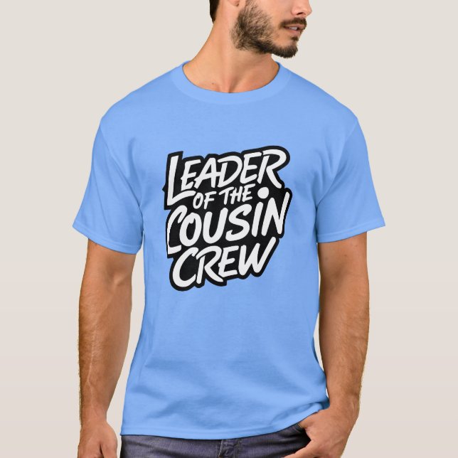 Funny Leader der Cousin Crew Sarcastic Spaß Ma T-Shirt (Vorderseite)