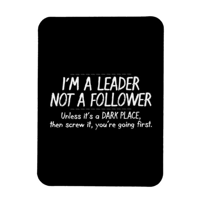 FUNNY LEADER FOLLOWER QUOTE EXPRESSIONS SPASS LAUG MAGNET (Vertikal)
