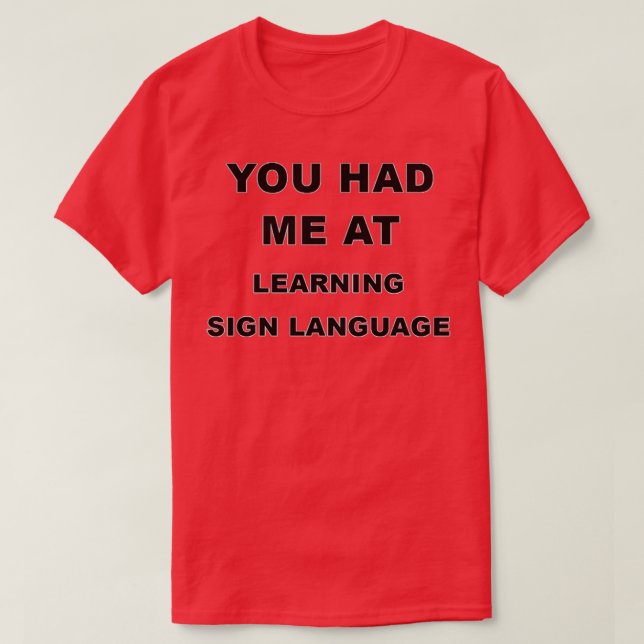 Funny Learning Sign Language Gift für Männer Fraue T-Shirt (Design vorne)
