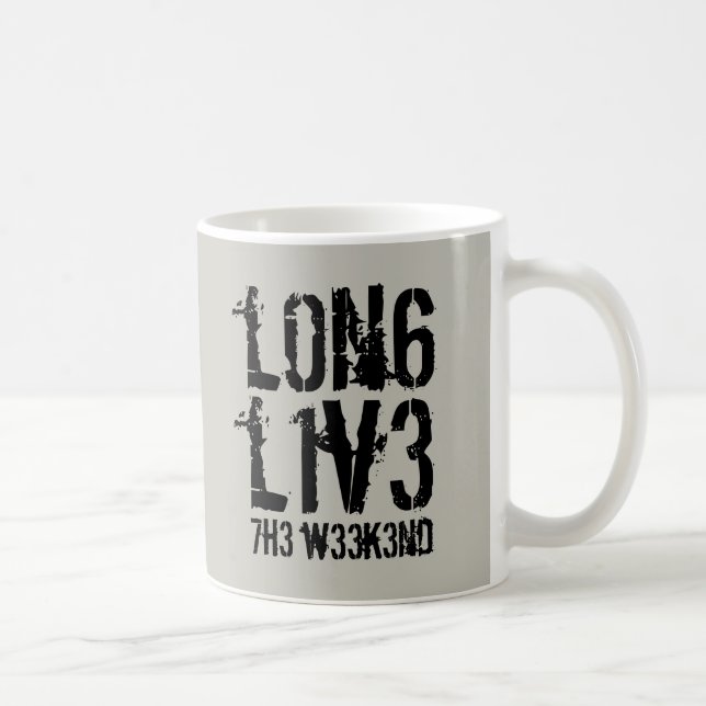 Funny Leetspeak Long Live the Weekend Tasse (Rechts)