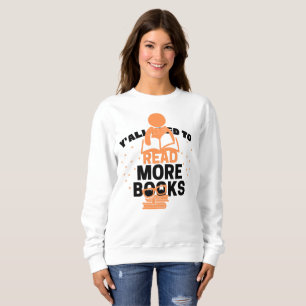 Funny Lese Enthusiast, Sie alle brauchen mehr lese Sweatshirt