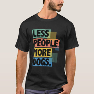 Funny less people more Hunde Funny Gift Pet Dog Lo T-Shirt