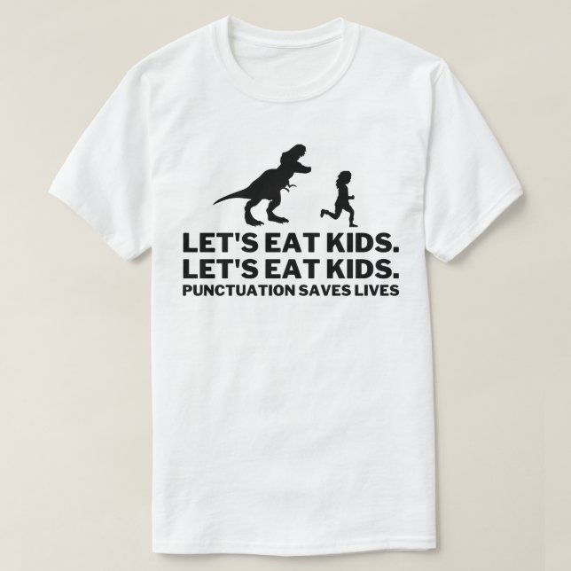 Funny Let's Eat Kids Punctuation Rette Leben T-Shirt (Design vorne)