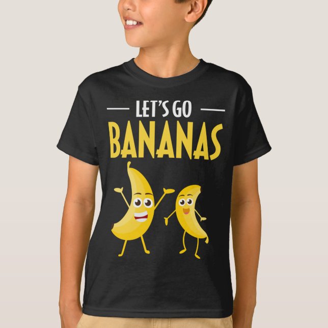 Funny Let's Go Bananen Spaß Banana Tropisches Obst T-Shirt (Vorderseite)