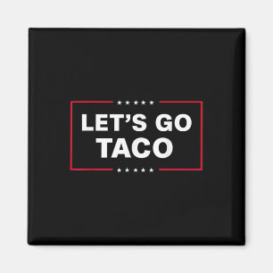 Funny Let's Go Taco 1 Magnet