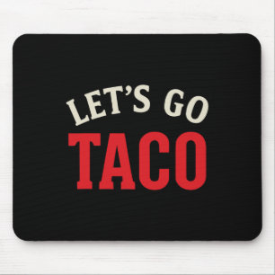 Funny Let's Go Taco Meme Mousepad