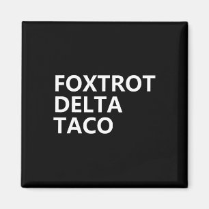 Funny Let's Go Taco Shirt Foxtrot Delta Taco 2 Magnet