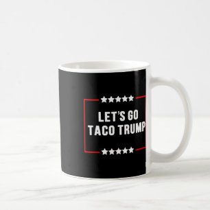 Funny Let's Go Taco Trump immer Chickens out Meme Kaffeetasse