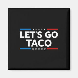 Funny Let's Go Taco Trump immer Hühner draußen Män Magnet