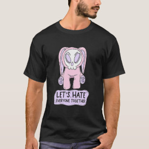 Funny LET'S HATE ALLE ZUSAMMEN Zitat T-Shirt