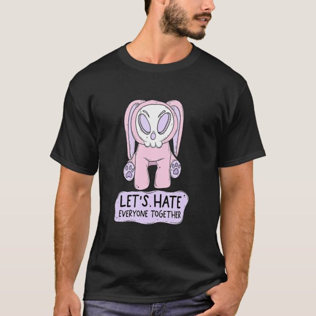 Funny LET'S HATE ALLE ZUSAMMEN Zitat T-Shirt (Vorderseite)