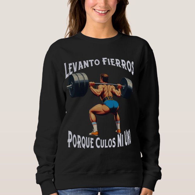 Funny Levanto Fierros Porque Culos Ni Uno Calaca Sweatshirt (Vorderseite)