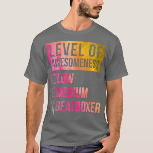 Funny Level of Awesomness Low Beatbox Beatboxing T-Shirt