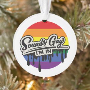 Funny LGBTQ   Sounds Gay, I'm In   Rainbow   Pride Ornament