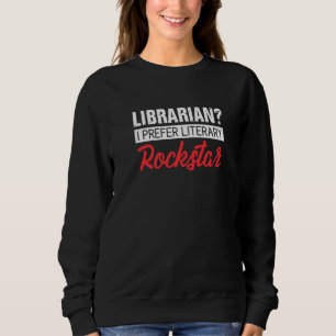 Funny Librarian I Prepaid Literaturrockstar Librar Sweatshirt