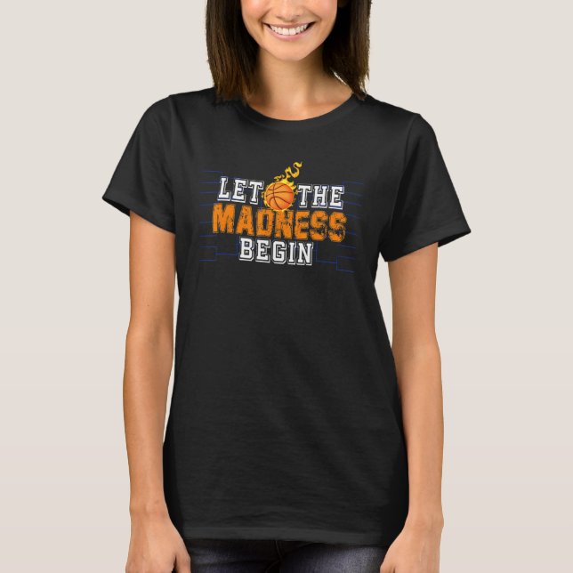 Funny Ließ The Madness Begin Basketball Wahnsinn M T-Shirt (Vorderseite)