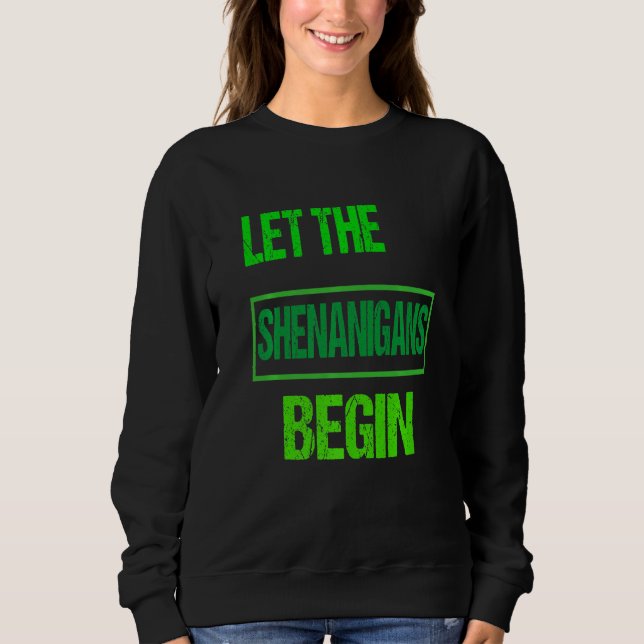 Funny Ließ The Shenanigans Begin St Patrick's Day  Sweatshirt (Vorderseite)