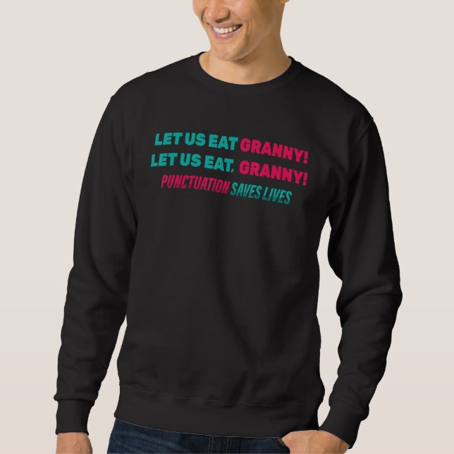 Funny Ließ uns essen Granny! Lass uns essen, Grann Sweatshirt (Vorderseite)