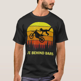 Funny Life Behind Bars Motocross Dirtbike Zitat T-Shirt