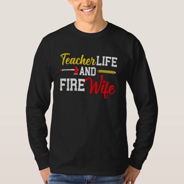 Funny Life Fire Wife Teacher And Firefighter Wife  T-Shirt (Vorderseite)