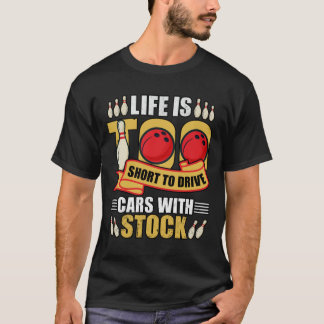 Funny Life ist Autos mit Stock Bowling T-Shirt