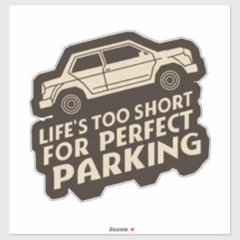 Funny Life ist zu Kurz für perfektes Parken Aufkleber