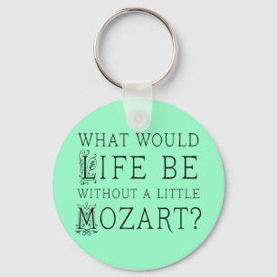 Funny Life ohne Mozart Music - Geschenk T-Shirt Schlüsselanhänger