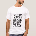Funny Life Quote T - Shirt Music macht Sinn<br><div class="desc">Es spielt keine Rolle, welche Art von Musik du Liebe hast. Es kann Rock, Pop, Alternative, Hip Hop oder Rap sein. Ohne Musik wäre unser Leben langweilig und langweilig. Holen Sie sich diesen T - Shirt für sich selbst oder als Geschenk für Musikliebhaber. Musik macht Sinn, wenn alles andere verrückt...</div>