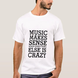 Funny Life Quote T - Shirt Music macht Sinn