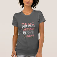 Funny Life Quotes T - Shirt Music macht Sinn