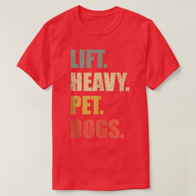 Funny Lift Heavy Pet Dogs Gym Fitness Weight Lifti T-Shirt (Design vorne)