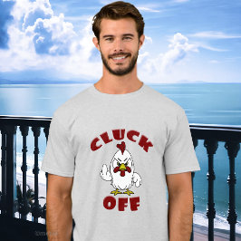 Funny Little Rooster CLUCK OFF Shirts