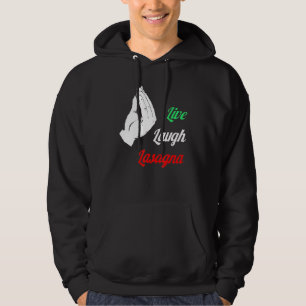 Funny Live Laugh Lasagna Funny Lasagna Liebhaber Hoodie